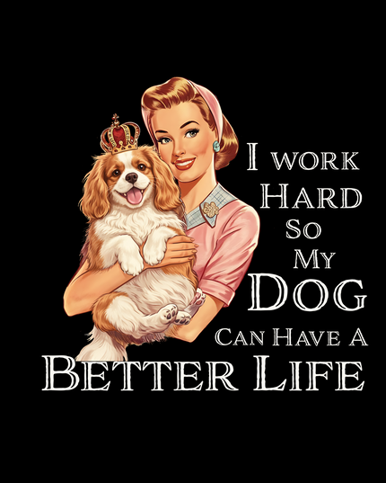 Better Life- Dog