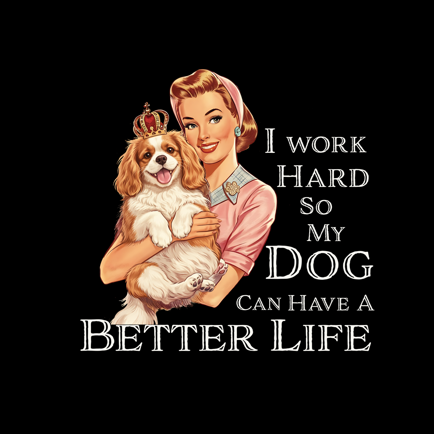 Better Life- Dog