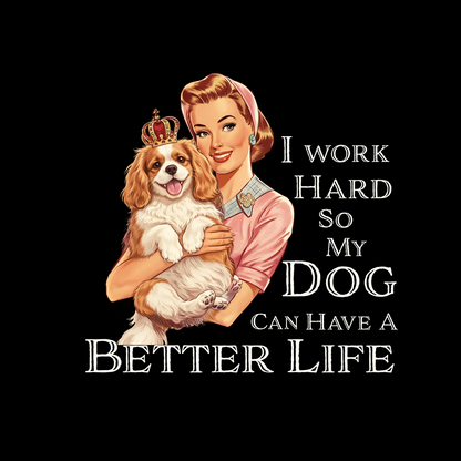 Better Life- Dog