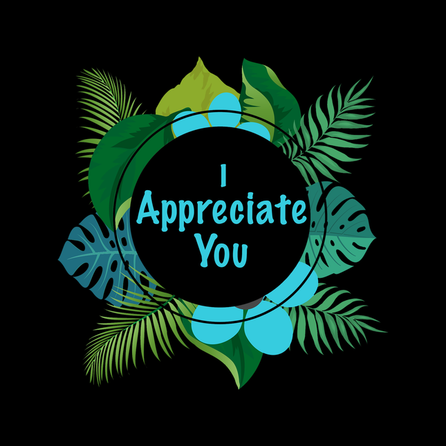 I Appreciate You